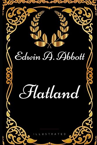 Flatland: By Edwin A. Abbott - Illustrated